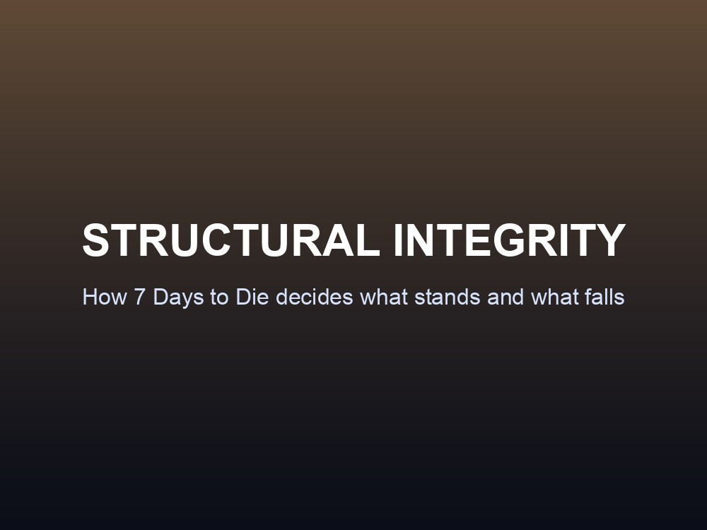 7 Days to Die Structural Integrity system explained
