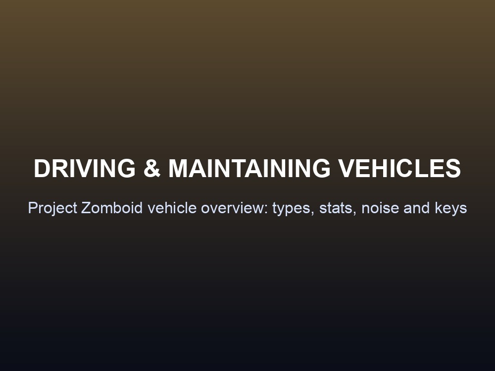 Overview card summarizing vehicle types, stats, noise mechanics and key/hot-wire basics in Project Zomboid.