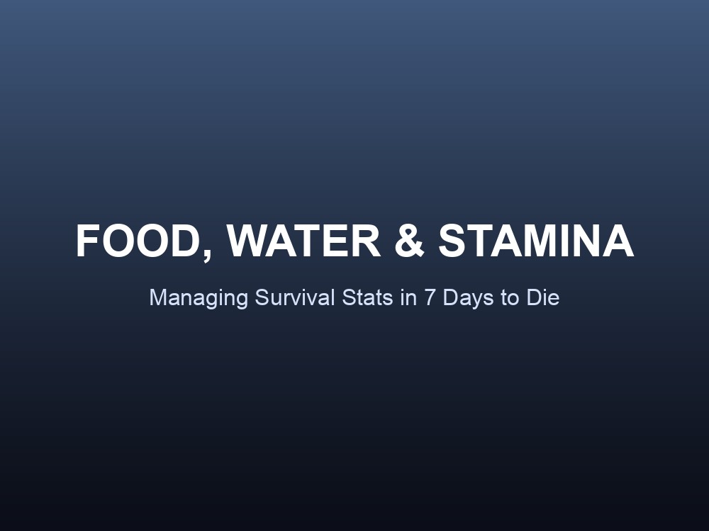 Four core survival stats in 7 Days to Die: Food, Water, Stamina and Health