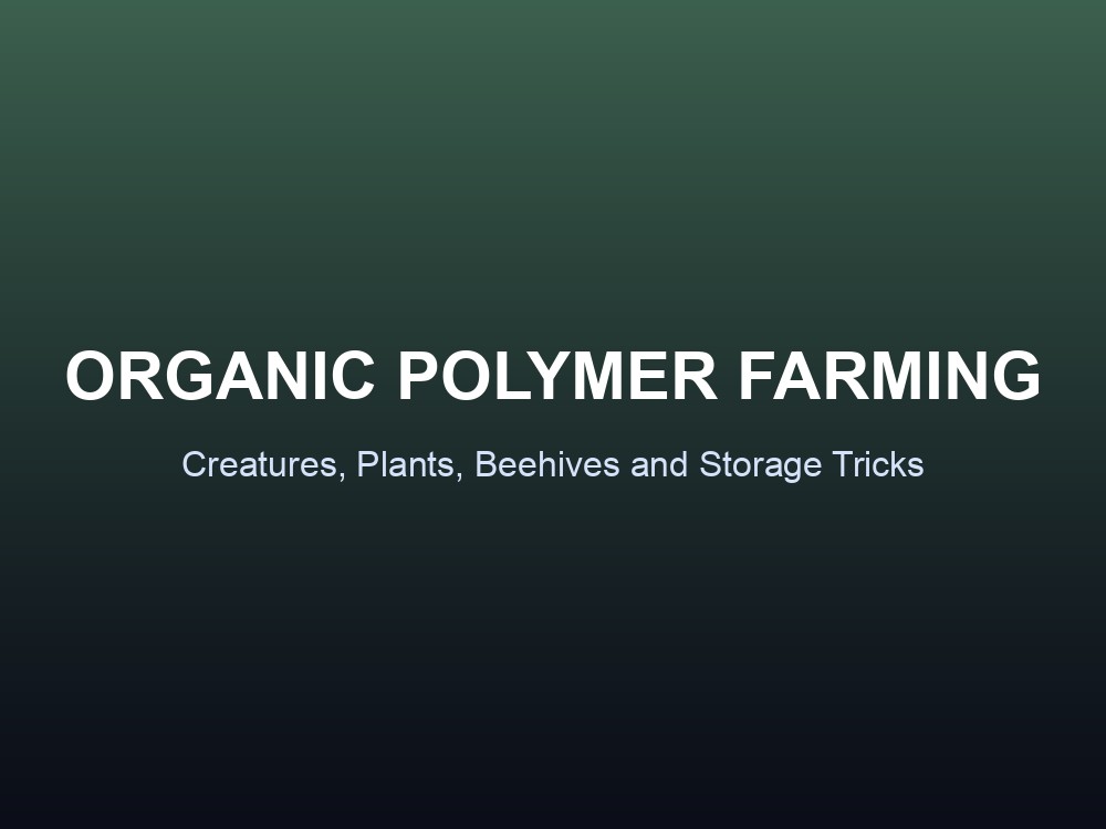 Branded card titled Organic Polymer Farming, listing creatures, plants, beehives and storage tricks.