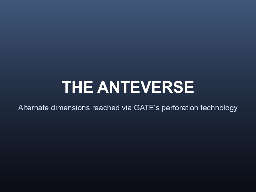 Branded card titled "The Anteverse" with the subtitle "Alternate dimensions reached via GATE's perforation technology."